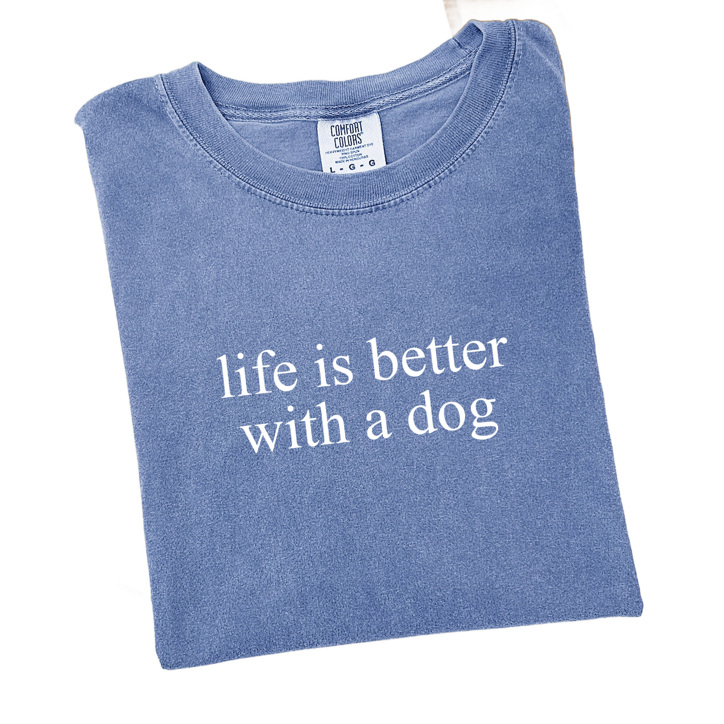 NEW! 'Life is better with a dog' T Shirt