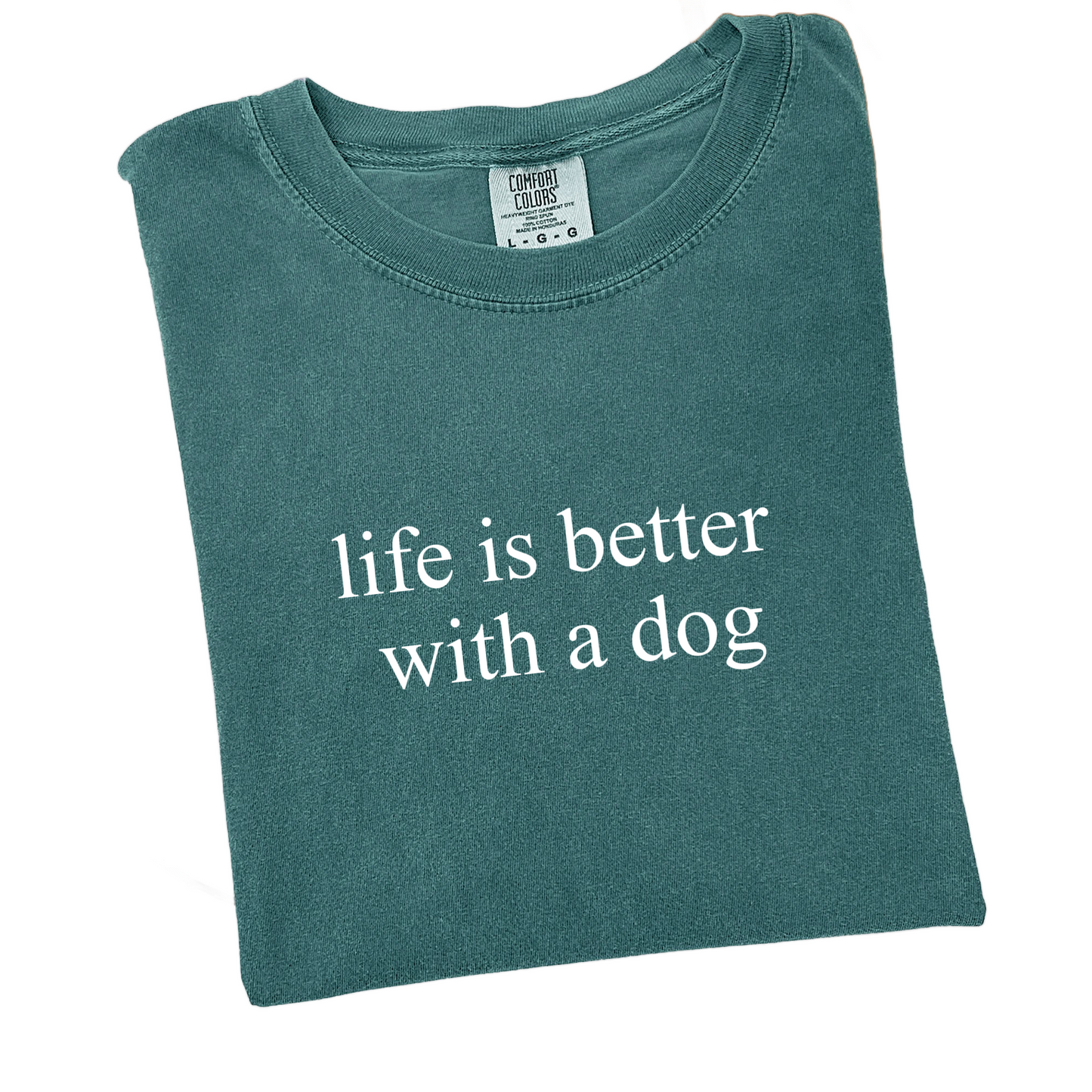NEW! 'Life is better with a dog' T Shirt
