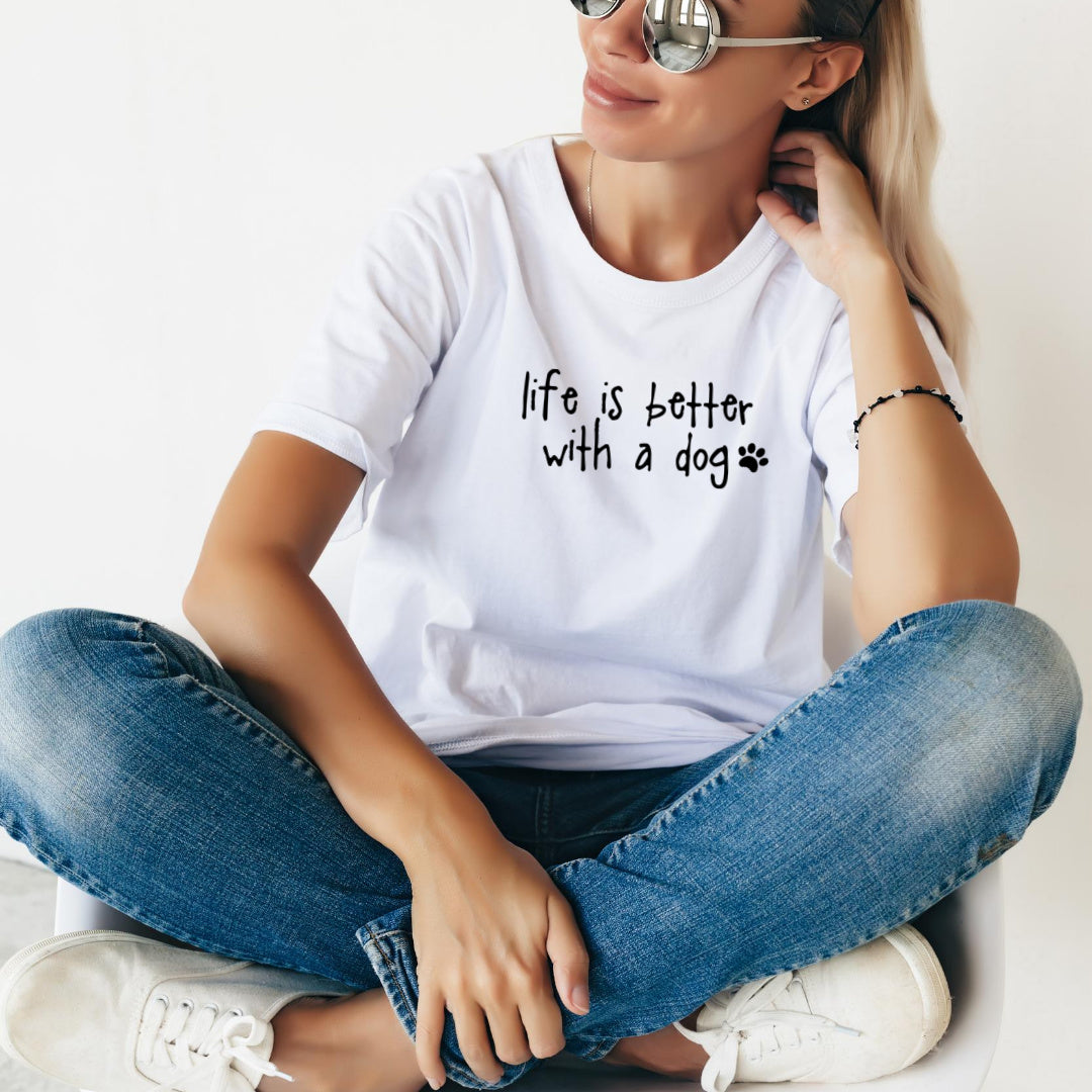 Life is Better with a Dog T-Shirt