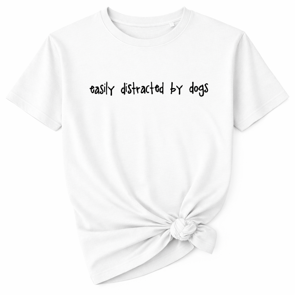 Easily Distracted By Dogs T-Shirt
