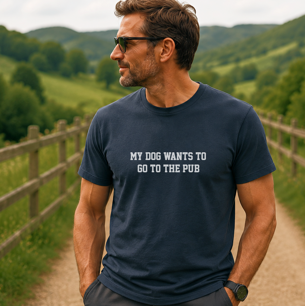 NEW! 'My Dog Wants To Go To The Pub' T Shirt