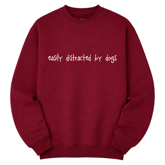 Easily Distracted by Dogs Sweatshirt