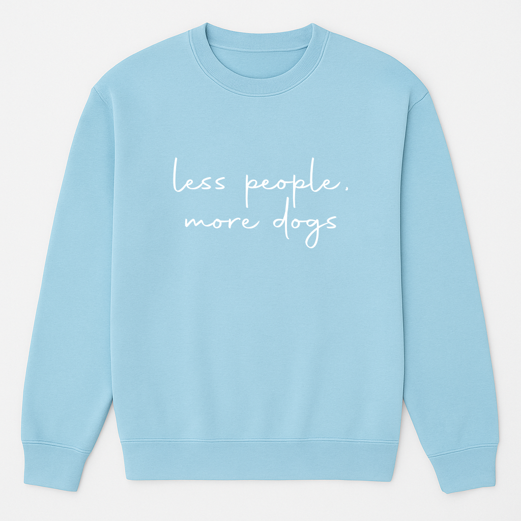 NEW! Less People, More Dogs Sweatshirt
