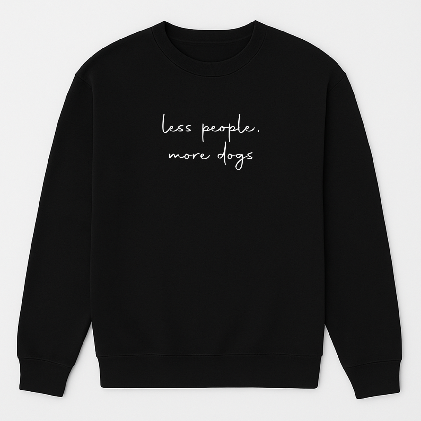 NEW! Less People, More Dogs Sweatshirt