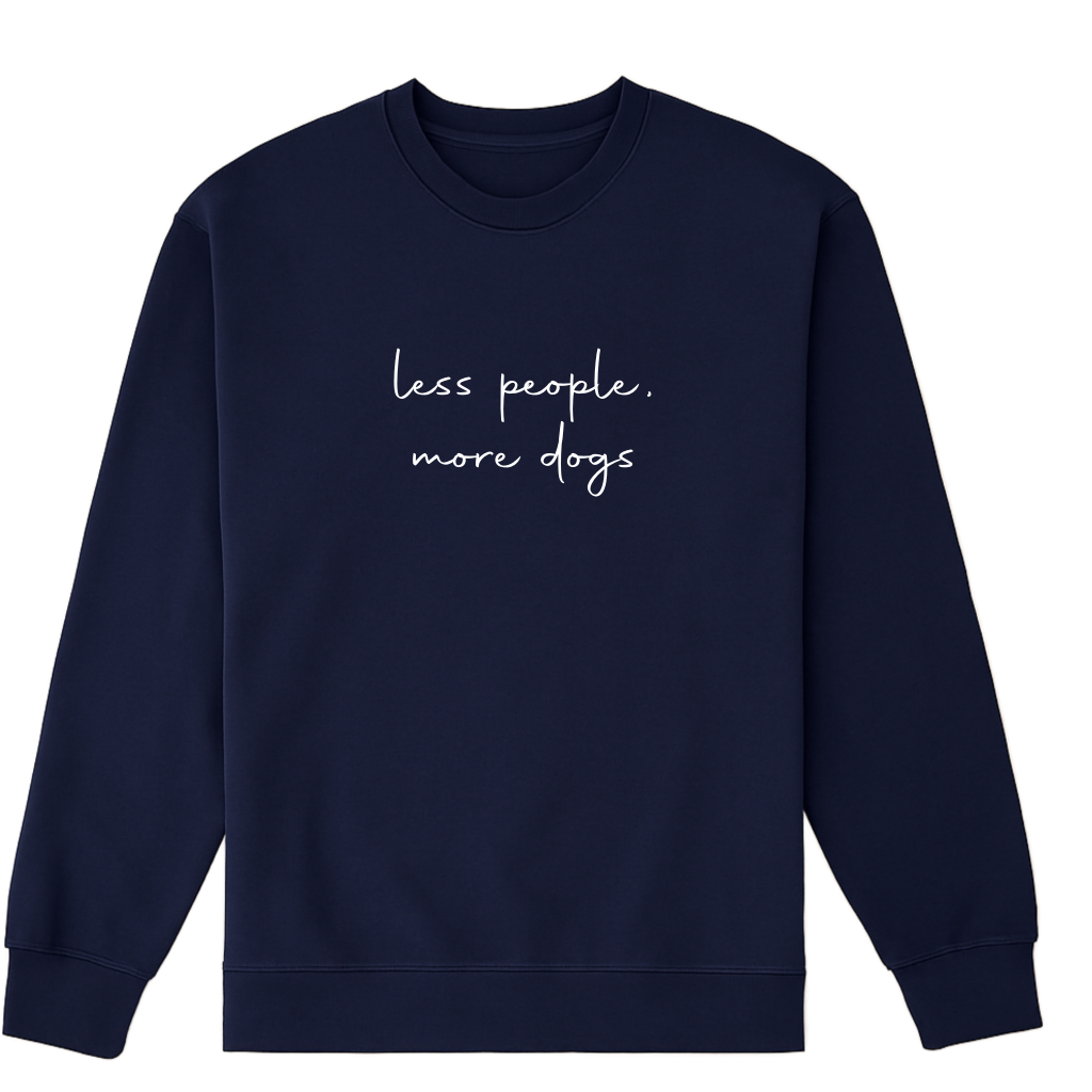 NEW! Less People, More Dogs Sweatshirt