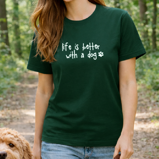 Life is Better with a Dog T-Shirt