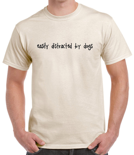 Easily Distracted by Dogs T-Shirt - Natural Colour - Sizes S - XL