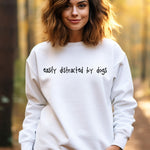 Load image into Gallery viewer, Easily Distracted by Dogs Sweatshirt, Women&#39;s Sweatshirt
