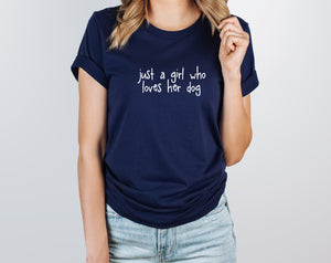 Just a girl who loves her Dog T-Shirt - Soft Organic Cotton