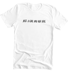 Just A Girl and her Dog  T-Shirt - Soft Organic Cotton