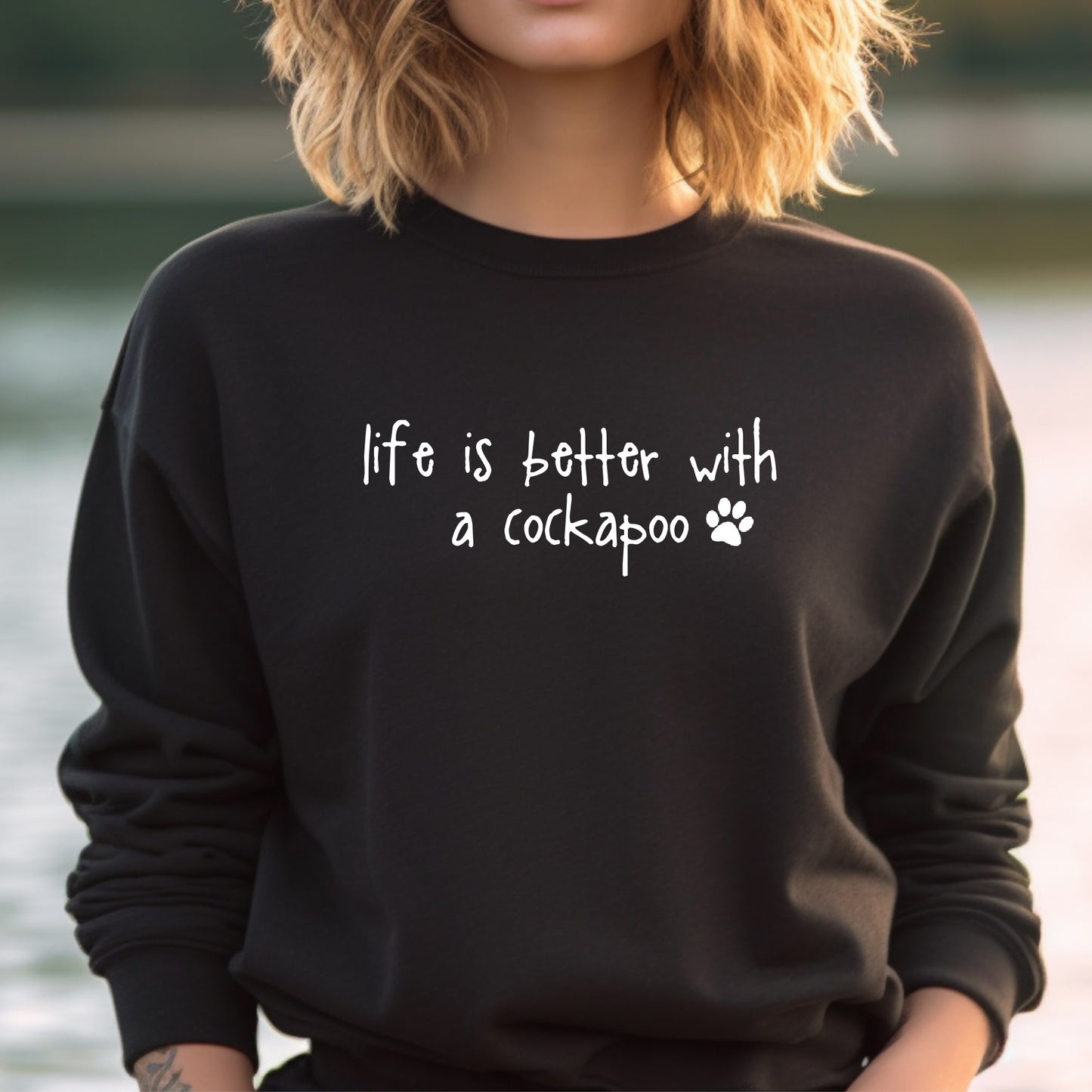 Life is Better with a ... Add ANY Breed - Unisex Sweatshirt