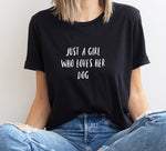 Load image into Gallery viewer, Just a girl who loves her Dog T-shirt - Soft Organic Cotton
