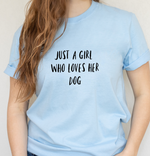 Load image into Gallery viewer, Just a girl who loves her Dog T-shirt - Soft Organic Cotton
